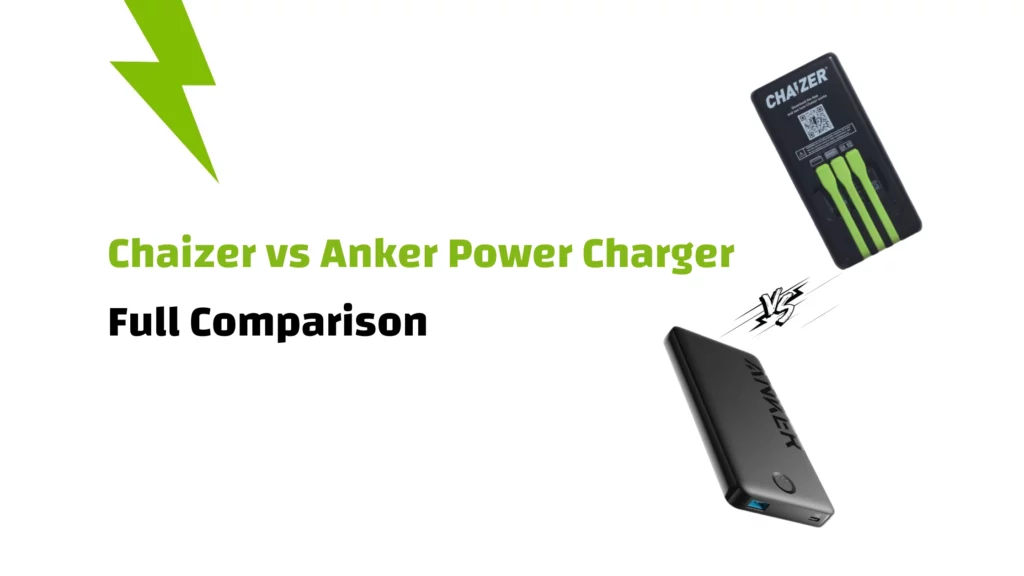 Chaizer vs Anker Power Charger
